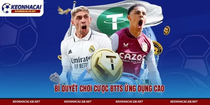 Kèo BTTS – Bí Quyết Chơi Kèo Cược Được Nhiều Người Quan Tâm