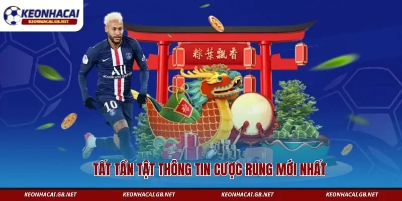 Tất tần tật thông tin cược rung mới nhất